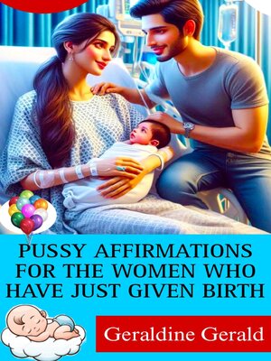 cover image of PUSSY AFFIRMATIONS FOR THE WOMEN WHO HAVE JUST GIVEN BIRTH